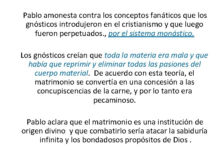 Pablo amonesta contra los conceptos fanáticos que los gnósticos introdujeron en el cristianismo Pablo amonesta contra los conceptos fanáticos que los gnósticos introdujeron en el cristianismo