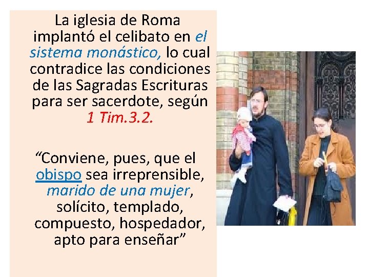 La iglesia de Roma implantó el celibato en el sistema monástico, lo cual La iglesia de Roma implantó el celibato en el sistema monástico, lo cual