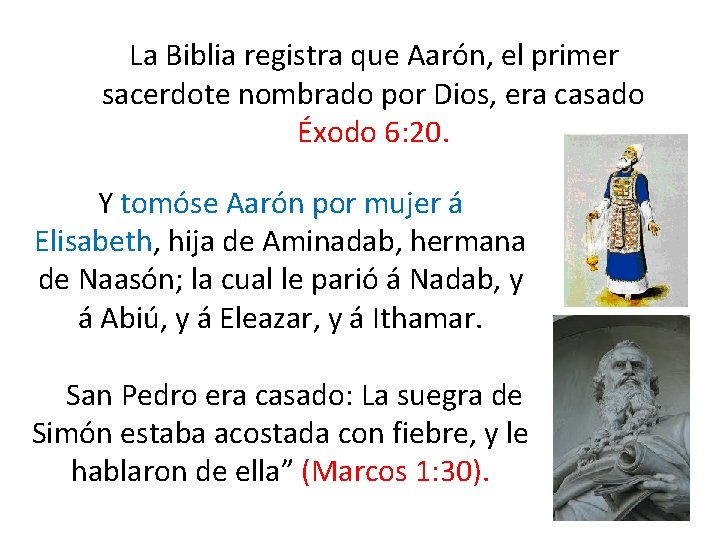 La Biblia registra que Aarón, el primer sacerdote nombrado por Dios, era casado La Biblia registra que Aarón, el primer sacerdote nombrado por Dios, era casado