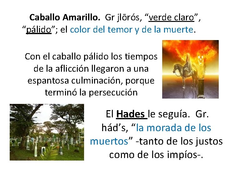 Caballo Amarillo. Gr jlōrós, “verde claro”, “pálido”; el color del temor y de la Caballo Amarillo. Gr jlōrós, “verde claro”, “pálido”; el color del temor y de la