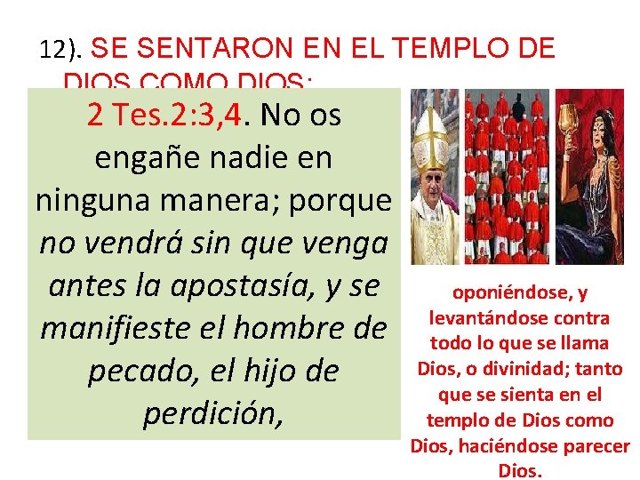 12). SE SENTARON EN EL TEMPLO DE DIOS COMO DIOS: 2 Tes. 2: 3, 12). SE SENTARON EN EL TEMPLO DE DIOS COMO DIOS: 2 Tes. 2: 3,