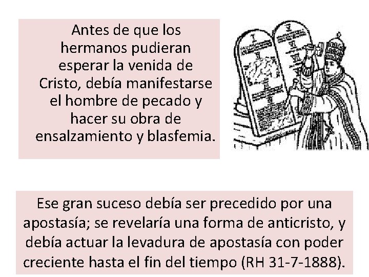 Antes de que los hermanos pudieran esperar la venida de Cristo, debía manifestarse Antes de que los hermanos pudieran esperar la venida de Cristo, debía manifestarse