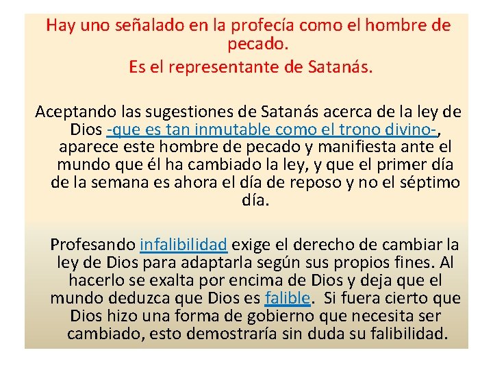 Hay uno señalado en la profecía como el hombre de pecado. Es el Hay uno señalado en la profecía como el hombre de pecado. Es el