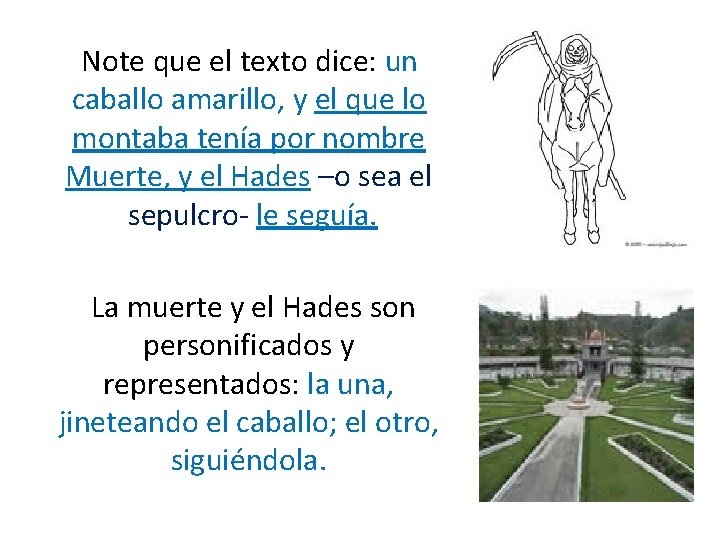 Note que el texto dice: un caballo amarillo, y el que lo montaba Note que el texto dice: un caballo amarillo, y el que lo montaba