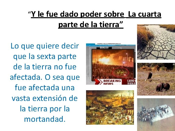 “Y le fue dado poder sobre La cuarta parte de la tierra” Lo “Y le fue dado poder sobre La cuarta parte de la tierra” Lo