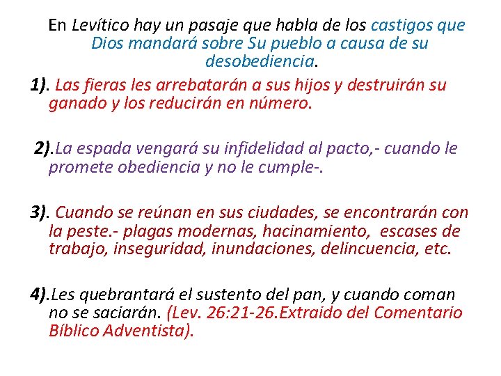 En Levítico hay un pasaje que habla de los castigos que Dios mandará En Levítico hay un pasaje que habla de los castigos que Dios mandará