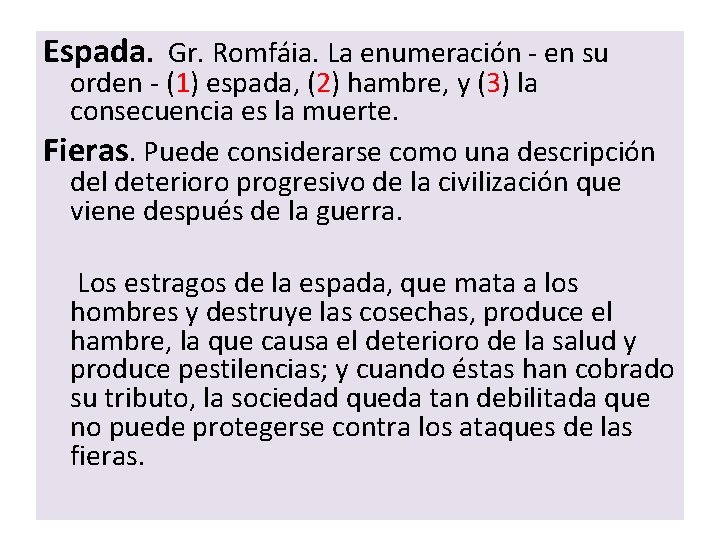 Espada. Gr. Romfáia. La enumeración - en su orden - (1) espada, (2) hambre, Espada. Gr. Romfáia. La enumeración - en su orden - (1) espada, (2) hambre,