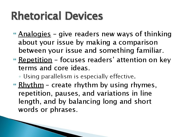 Rhetorical Devices Analogies – give readers new ways of thinking about your issue by Rhetorical Devices Analogies – give readers new ways of thinking about your issue by