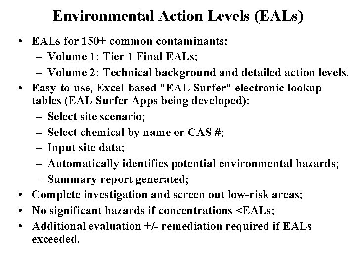 Environmental Action Levels (EALs) • EALs for 150+ common contaminants; – Volume 1: Tier