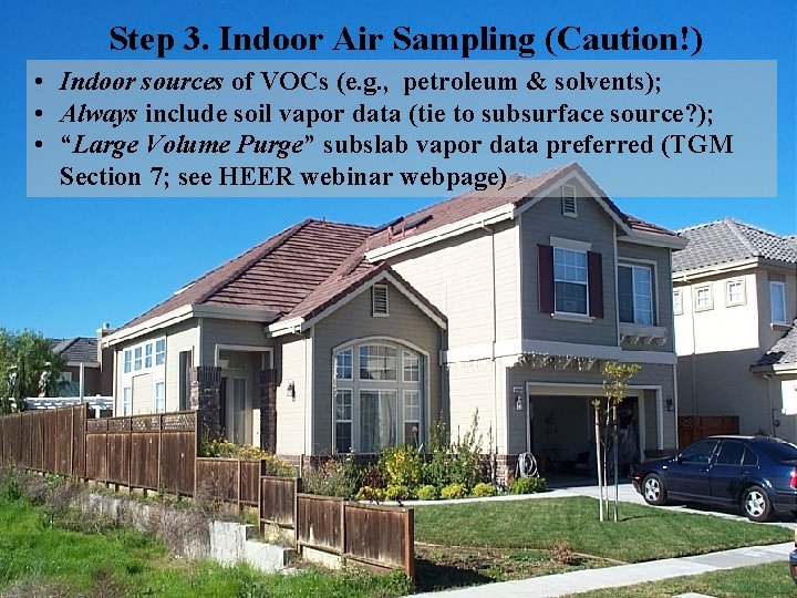 Step 3. Indoor Air Sampling (Caution!) • Indoor sources of VOCs (e. g. ,