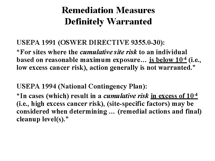 Remediation Measures Definitely Warranted USEPA 1991 (OSWER DIRECTIVE 9355. 0 -30): “For sites where