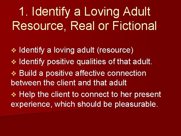 1. Identify a Loving Adult Resource, Real or Fictional Identify a loving adult (resource)