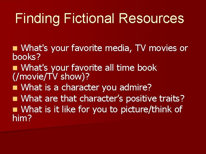 Finding Fictional Resources What's your favorite media, TV movies or books? n What's your