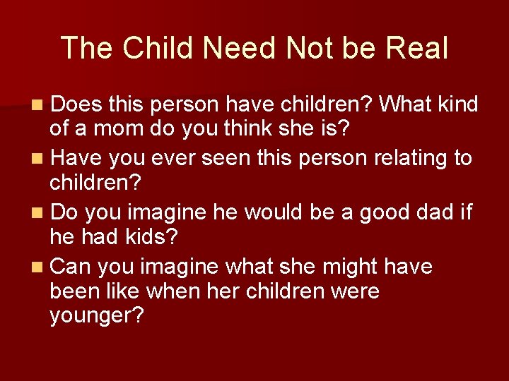 The Child Need Not be Real n Does this person have children? What kind