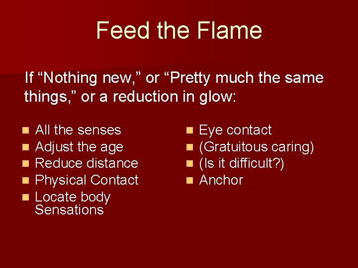 Feed the Flame If “Nothing new, ” or “Pretty much the same things, ”