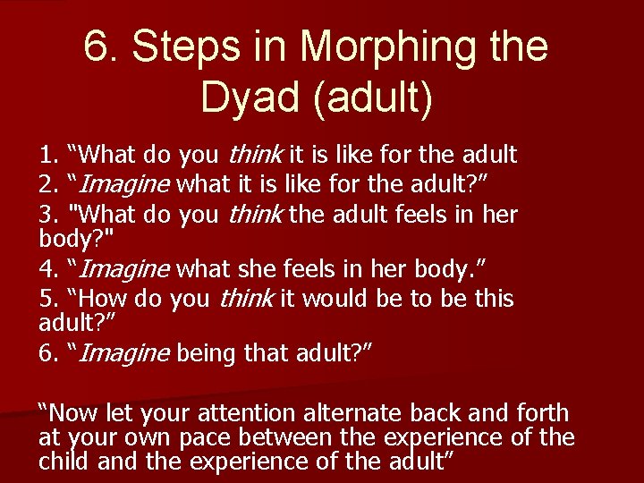 6. Steps in Morphing the Dyad (adult) 1. “What do you think it is