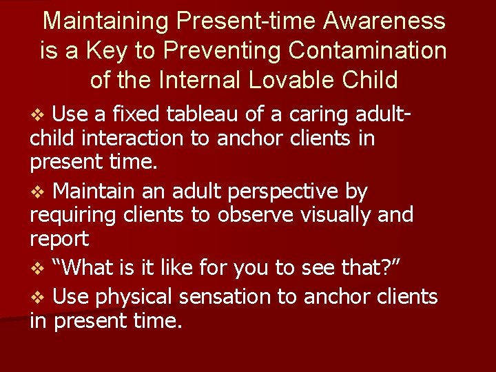 Maintaining Present-time Awareness is a Key to Preventing Contamination of the Internal Lovable Child