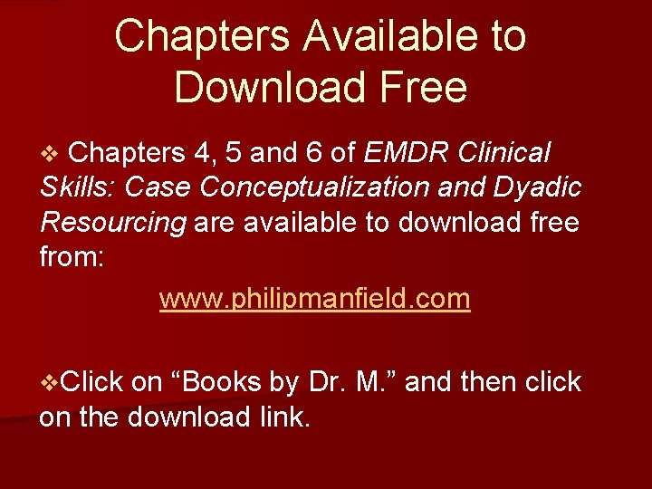 Chapters Available to Download Free Chapters 4, 5 and 6 of EMDR Clinical Skills: