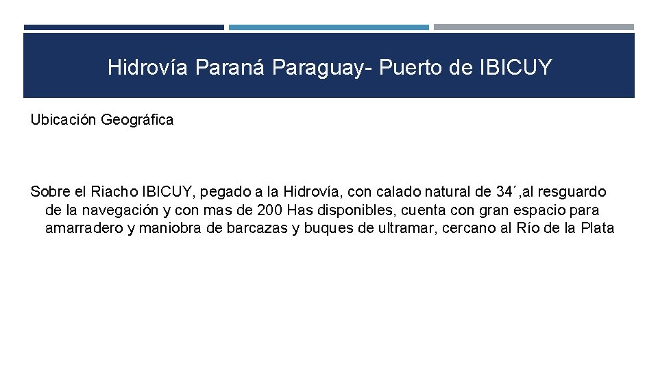 Hidrovía Paraná Paraguay- Puerto de IBICUY Ubicación Geográfica Sobre el Riacho IBICUY, pegado a