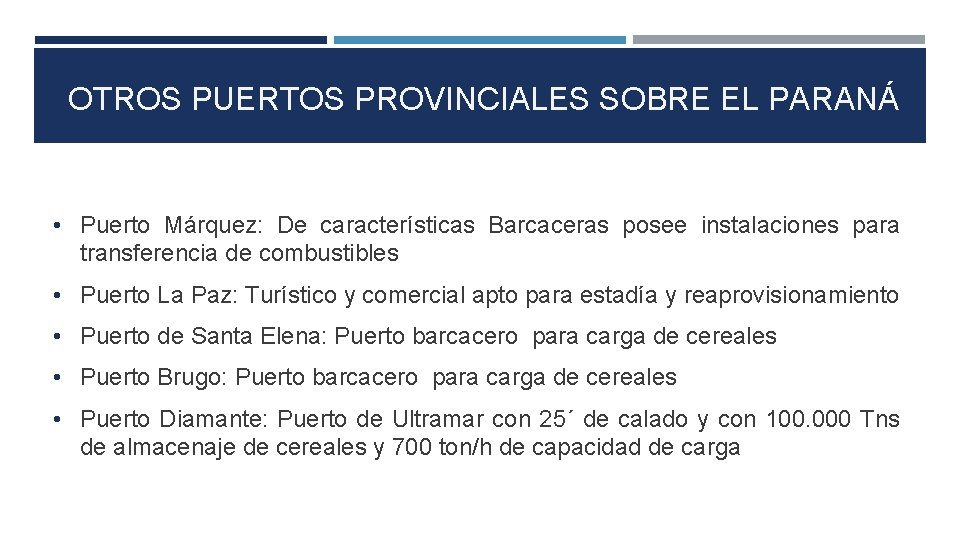 OTROS PUERTOS PROVINCIALES SOBRE EL PARANÁ • Puerto Márquez: De características Barcaceras posee instalaciones