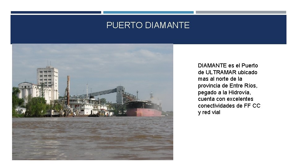 PUERTO DIAMANTE es el Puerto de ULTRAMAR ubicado mas al norte de la provincia