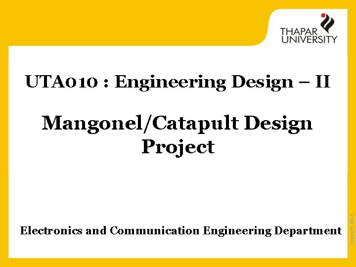 UTA 010 : Engineering Design – II Mangonel/Catapult Design Project Electronics and Communication Engineering