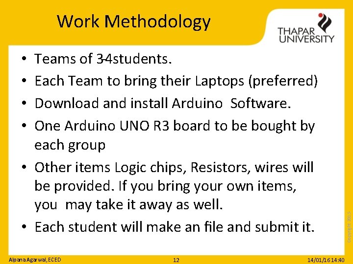 Work Methodology Teams of 3‐ 4 students. Each Team to bring their Laptops (preferred)