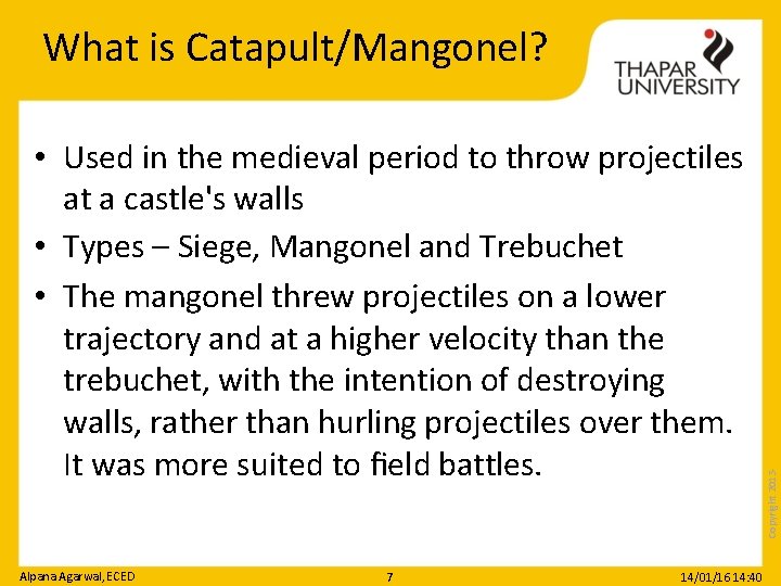  • Used in the medieval period to throw projectiles at a castle's walls