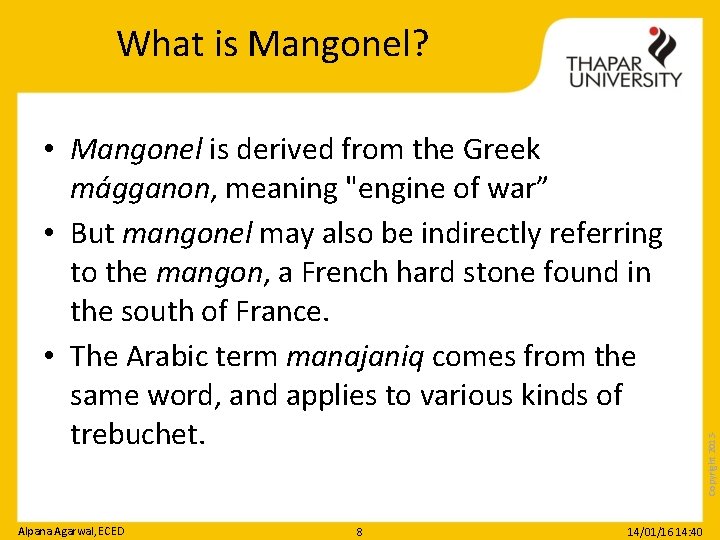  • Mangonel is derived from the Greek mágganon, meaning "engine of war” •