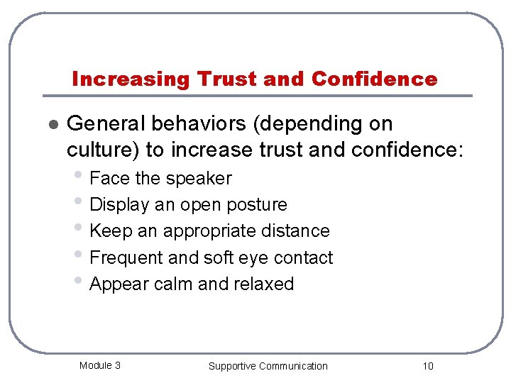 Increasing Trust and Confidence l General behaviors (depending on culture) to increase trust and