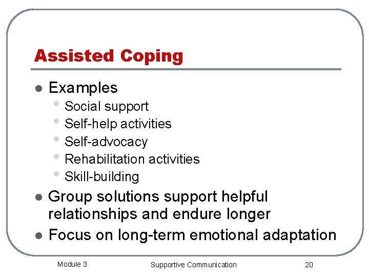 Assisted Coping l Examples l Group solutions support helpful relationships and endure longer Focus