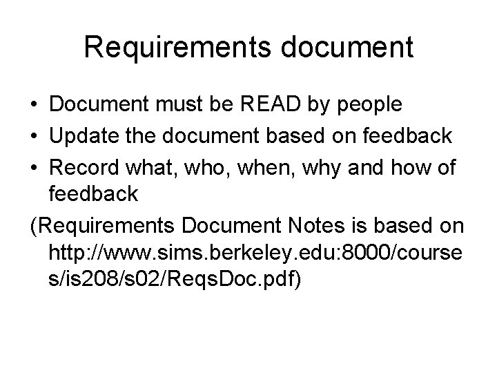 Requirements document • Document must be READ by people • Update the document based