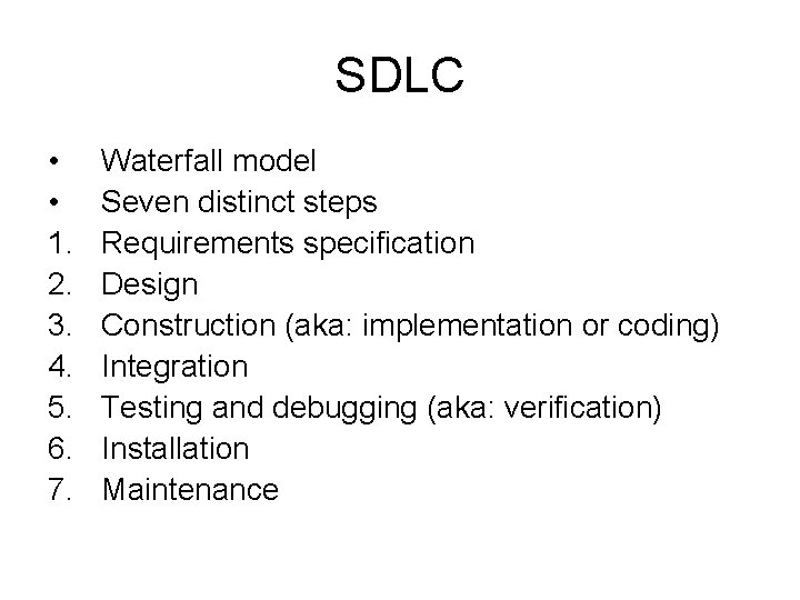 SDLC • • 1. 2. 3. 4. 5. 6. 7. Waterfall model Seven distinct
