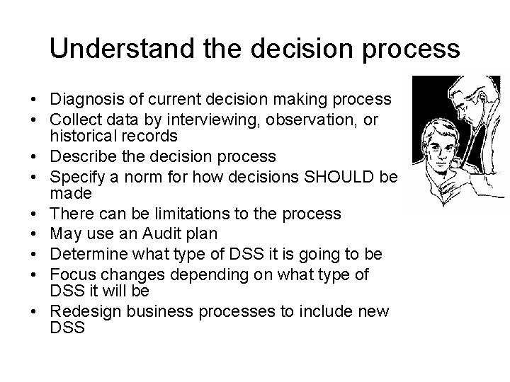 Understand the decision process • Diagnosis of current decision making process • Collect data