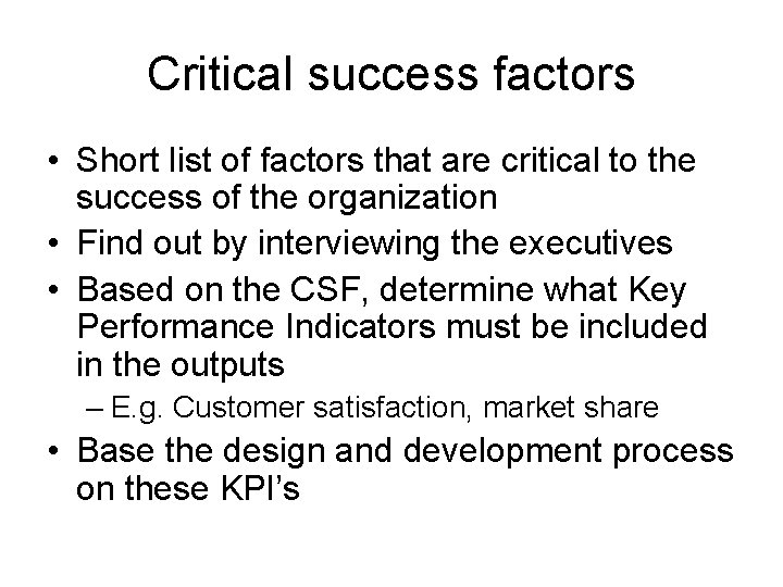 Critical success factors • Short list of factors that are critical to the success