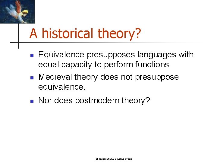 A historical theory? n n n Equivalence presupposes languages with equal capacity to perform A historical theory? n n n Equivalence presupposes languages with equal capacity to perform