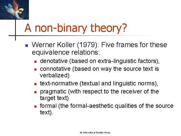 A non-binary theory? n Werner Koller (1979): Five frames for these equivalence relations: n A non-binary theory? n Werner Koller (1979): Five frames for these equivalence relations: n