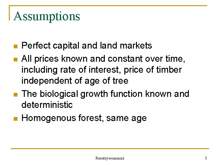 Assumptions n n Perfect capital and land markets All prices known and constant over