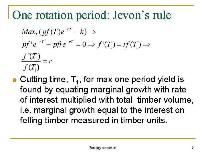 One rotation period: Jevon’s rule n Cutting time, T 1, for max one period