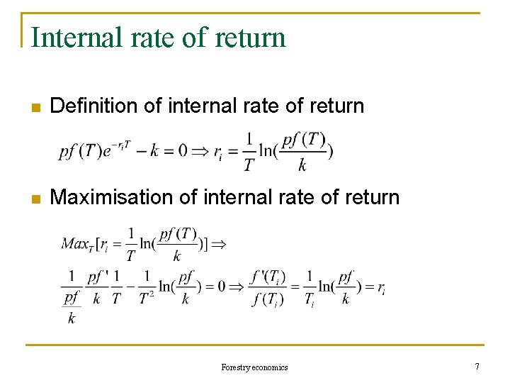 Internal rate of return n Definition of internal rate of return n Maximisation of