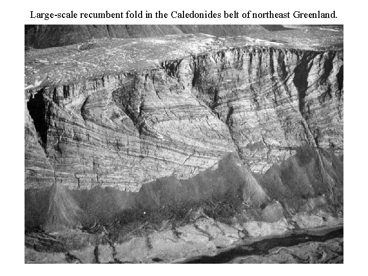 Large-scale recumbent fold in the Caledonides belt of northeast Greenland. 