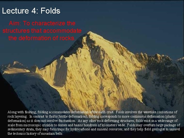 Lecture 4: Folds Aim: To characterize the structures that accommodate the deformation of rocks.
