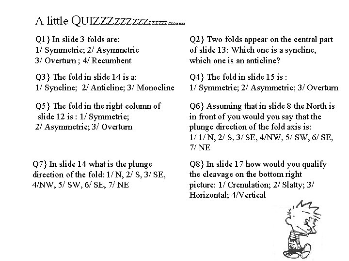 A little QUIZZZZZzzzzzz Q 1} In slide 3 folds are: 1/ Symmetric; 2/ Asymmetric