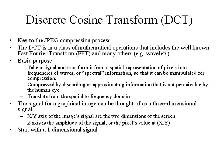 Discrete Cosine Transform (DCT) • Key to the JPEG compression process • The DCT