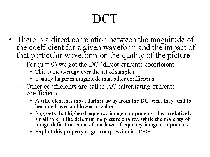 DCT • There is a direct correlation between the magnitude of the coefficient for