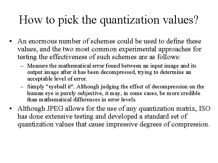 How to pick the quantization values? • An enormous number of schemes could be