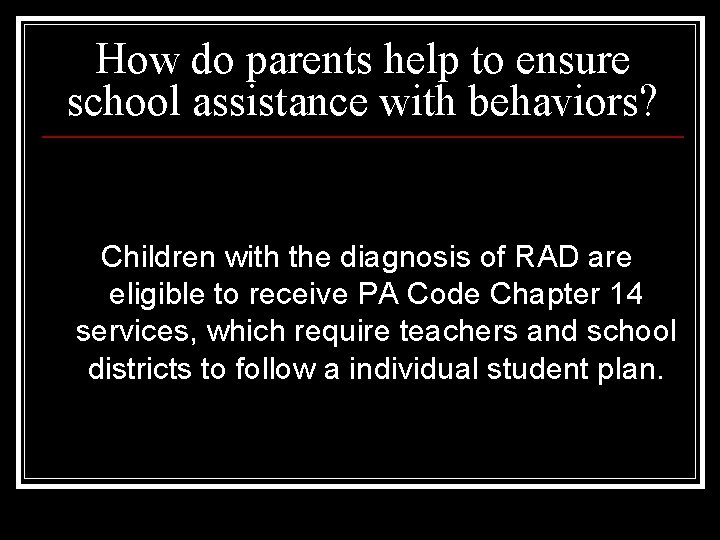 How do parents help to ensure school assistance with behaviors? Children with the diagnosis