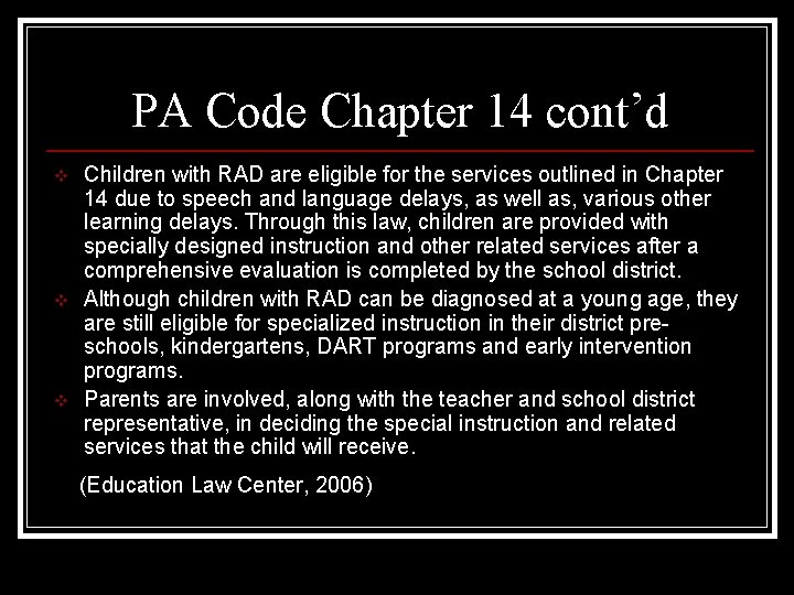 PA Code Chapter 14 cont’d v v v Children with RAD are eligible for