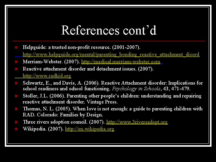 References cont’d n n n n Helpguide: a trusted non-profit resource. (2001 -2007). http:
