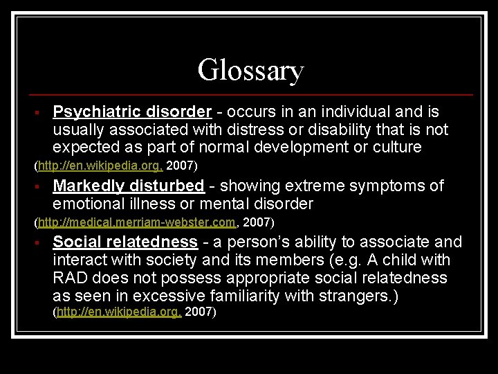 Glossary § Psychiatric disorder - occurs in an individual and is usually associated with